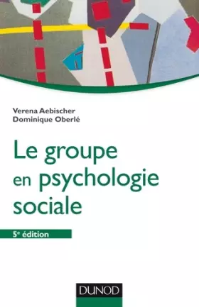 Couverture du produit · Le groupe en psychologie sociale - 5e éd.