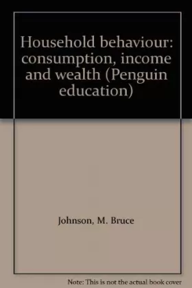 Couverture du produit · Household Behaviour: Consumption, Income and Wealth