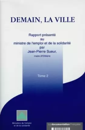 Couverture du produit · Demain la ville, tome 2 : Rapport présenté au ministre de l'emploi et de la solidarité