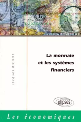 Couverture du produit · La monnaie et les systèmes financiers