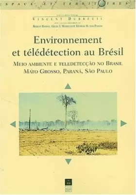 Couverture du produit · Environnement et télédétection au Brésil : Meio ambiente e teledetecção no Brasil. : Mato Grosso, Parana, São Paulo