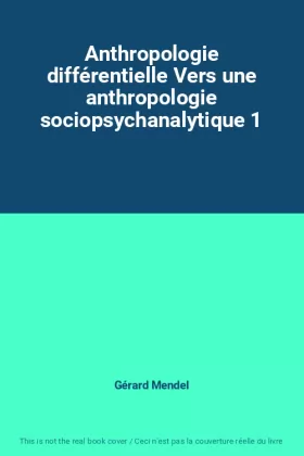 Couverture du produit · Anthropologie différentielle Vers une anthropologie sociopsychanalytique 1