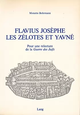 Couverture du produit · Flavius Josèphe, Les Zélotes et Yavné : Pour une relecture de la Guerre des Juifs