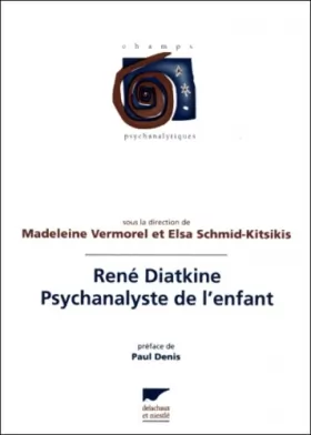 Couverture du produit · René Diatkine psychanalyste de l'enfant