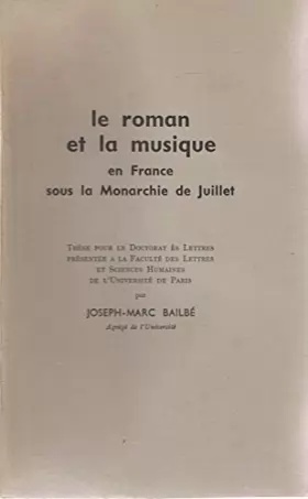Couverture du produit · Le roman et la musique en France sous la Monarchie de Juillet.
