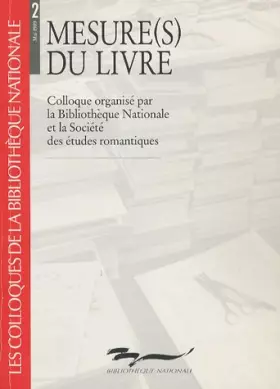 Couverture du produit · Mesure(s) du livre: Colloque organisé par la Bibliothèque nationale et la Société des études romantiques, 25-26 mai 1989