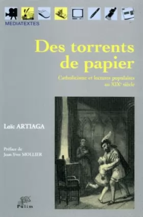Couverture du produit · Des torrents de papier : Catholicisme et lectures populaires au XIXe siècle