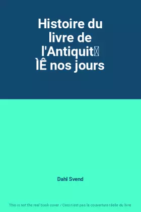 Couverture du produit · Histoire du livre de l'Antiquit̩ ÌÊ nos jours