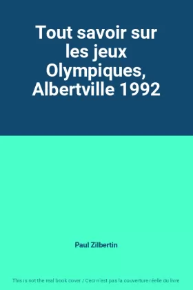 Couverture du produit · Tout savoir sur les jeux Olympiques, Albertville 1992