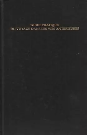 Couverture du produit · Guide pratique du voyage dans les vies anterieures