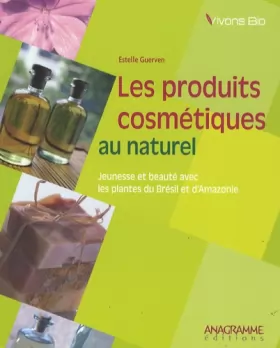 Couverture du produit · Les produits cosmétiques au naturel : jeunesse et beauté avec les plantes du Brésil et d'Amazonie
