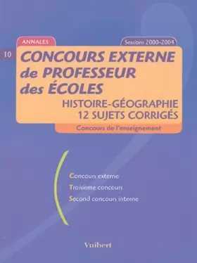 Couverture du produit · Concours externe de professeur des écoles: Histoire-Géographie, 12 sujets corrigés, sessions 2000-2004