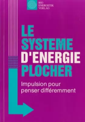 Couverture du produit · Le système d'énergie Plocher - Impulsion pour penser différemment (2eme édition avec de nouveaux résultats) (Energétique)