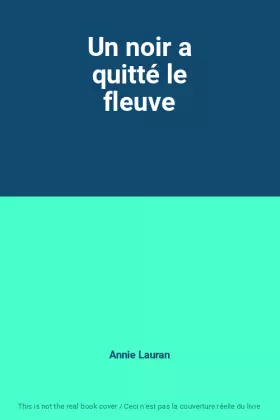 Couverture du produit · Un noir a quitté le fleuve