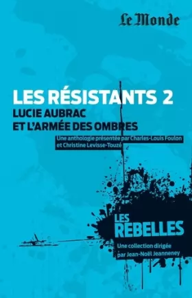 Couverture du produit · Les résistants : Volume 2, Lucie Aubrac et l'armée des ombres