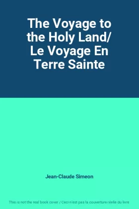 Couverture du produit · The Voyage to the Holy Land/ Le Voyage En Terre Sainte