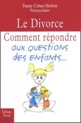 Couverture du produit · Le Divorce : Comment répondre aux questions des enfants
