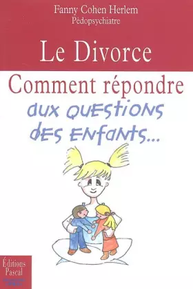 Couverture du produit · Le Divorce : Comment répondre aux questions des enfants