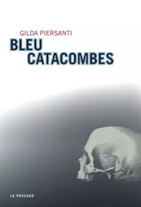 Couverture du produit · Bleu catacombes : Un été meurtrier - Prix SNCF du Polar européen 2008