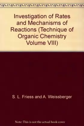 Couverture du produit · Investigation of Rates and Mechanisms of Reactions (Technique of Organic Chemistry Volume VIII)