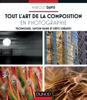 Couverture du produit · Tout l'art de la composition en photographie - Techniques, savoir-faire et défis créatifs: Techniques, savoir-faire et défis cr