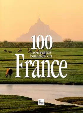 Couverture du produit · 100 Nouvelles ballades en France Relié (Ancien prix Editeur : 38,50 Euros)
