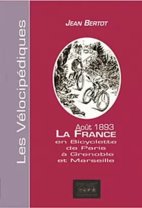 Couverture du produit · La France en bicyclette Août 1893: De Paris à Grenoble et Marseille