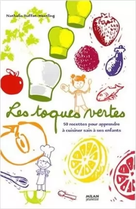Couverture du produit · Les toques vertes : 50 Recettes pour apprendre à cuisiner sain à ses enfants