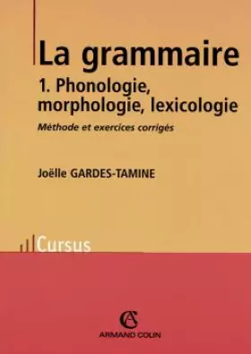 Couverture du produit · La grammaire: Phonologie, morphologie, lexicologie - Méthode et exercices corrigés