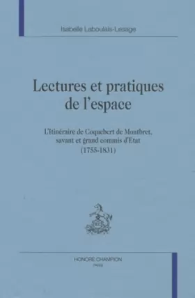 Couverture du produit · Lectures et pratiques de l'espace : L'itinéraire de Coquebert de Montbret, savant et grand commis d'Etat (1755-1831)