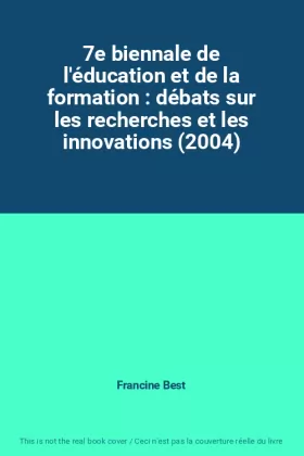 Couverture du produit · 7e biennale de l'éducation et de la formation : débats sur les recherches et les innovations (2004)