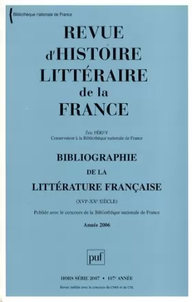 Couverture du produit · Revue d'Histoire Litteraire de la France : Bibliographie de la littérature française, XVIe - XXe siècle - Année 2006