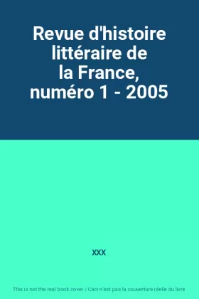 Couverture du produit · Revue d'histoire littéraire de la France, numéro 1 - 2005