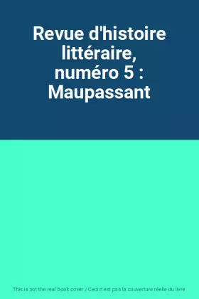 Couverture du produit · Revue d'histoire littéraire, numéro 5 : Maupassant