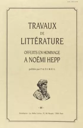 Couverture du produit · Travaux de Littérature. Volume III. Offerts en Hommage à Noémi Hepp