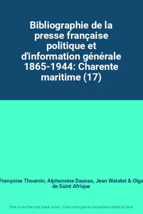 Couverture du produit · Bibliographie de la presse française politique et d'information générale 1865-1944: Charente maritime (17)