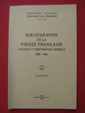 Couverture du produit · Bibliographie de la presse française politique et d'information générale 1865-1944: Var (83)