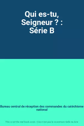 Couverture du produit · Qui es-tu, Seigneur ? : Série B