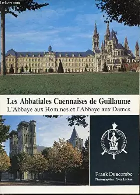 Couverture du produit · LES ABBATIALES CAENNAISES DE GUILLAUME : L'ABBAYE AUX HOMMES ET L'ABBAYE AUX DAMES