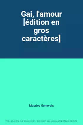 Couverture du produit · Gai, l'amour [édition en gros caractères]