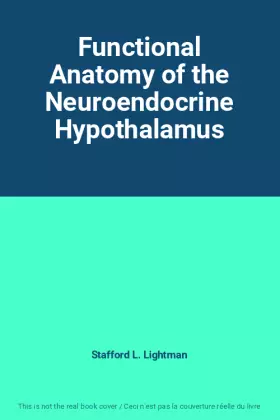 Couverture du produit · Functional Anatomy of the Neuroendocrine Hypothalamus
