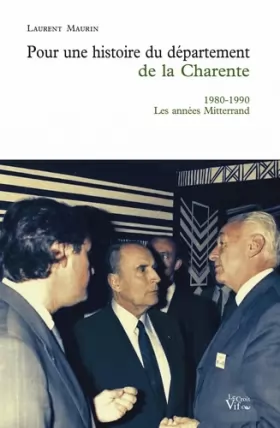 Couverture du produit · Pour une histoire du département de la Charente Tome 3. 1980-1990 Les années Mitterrand