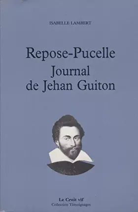 Couverture du produit · Repose-Pucelle: Journal de Jehan Guiton