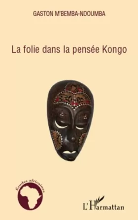 Couverture du produit · La folie dans la pensée Kongo