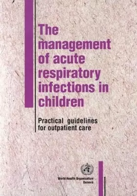 Couverture du produit · The Management of Acute Respiratory Infections in Children: Practical Guidelines for Outpatient Care