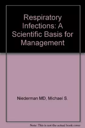 Couverture du produit · Respiratory Infections: A Scientific Basis for Management