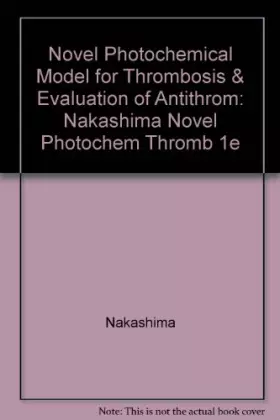 Couverture du produit · Novel Photochemical Model for Thrombosis & Evaluation of Antithrom