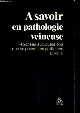 Couverture du produit · À savoir en pathologie veineuse : Réponses aux questions que se posent les praticiens