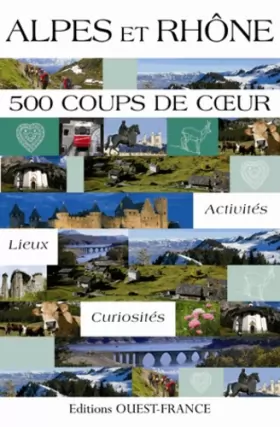 Couverture du produit · Alpes et Rhône 500 coups de coeur