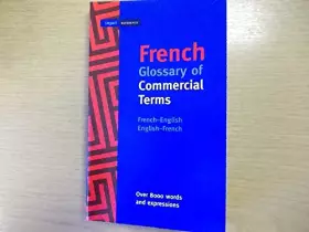 Couverture du produit · French Glossary of Commercial Terms: French-English/English-French